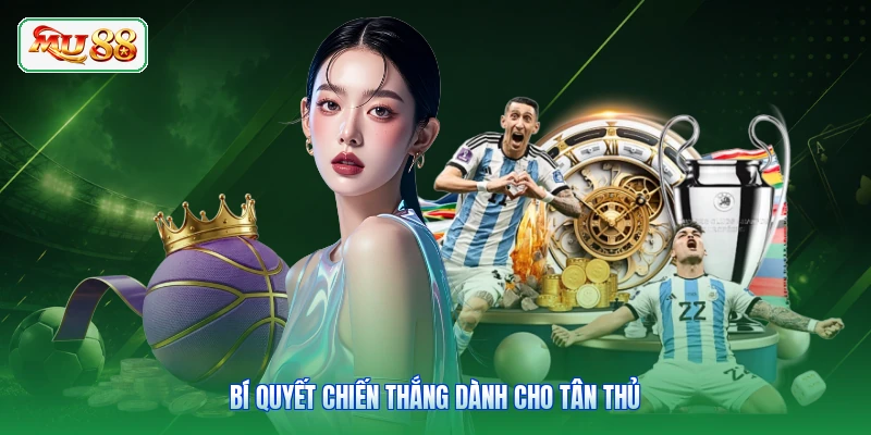 Bí quyết chiến thắng dành cho tân thủ