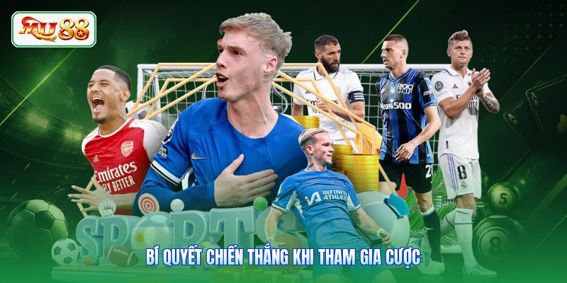 Bí quyết chiến thắng khi tham gia cược