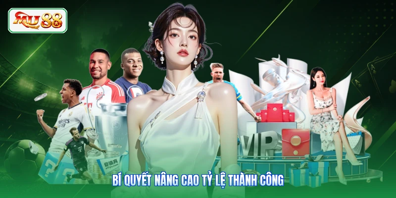 Bí quyết nâng cao tỷ lệ thành công