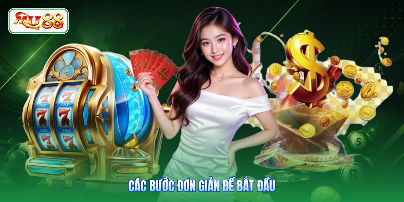 Các bước đơn giản để bắt đầu