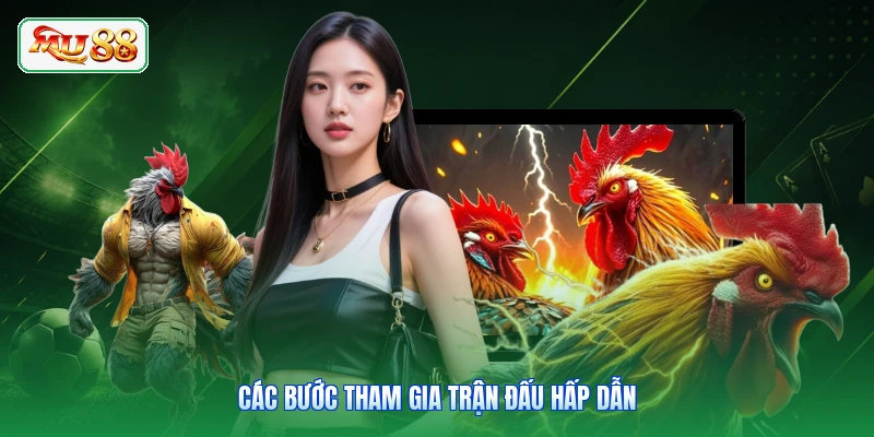 Các bước tham gia trận đấu hấp dẫn