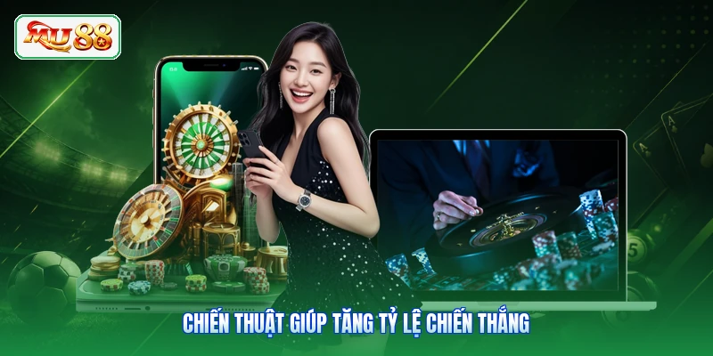 Chiến thuật giúp tăng tỷ lệ chiến thắng