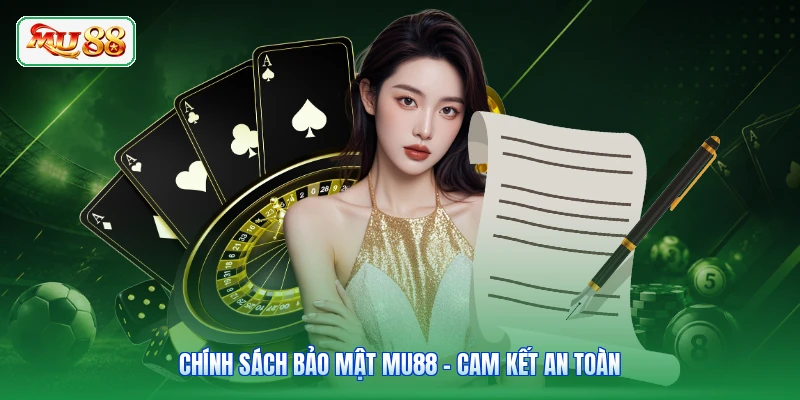 Chính Sách Bảo Mật MU88 - Cam Kết An Toàn