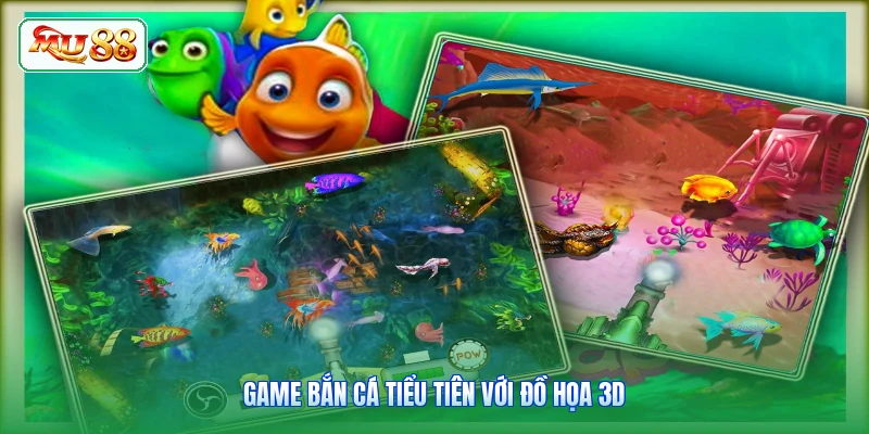 Game bắn cá Tiểu Tiên với đồ họa 3D