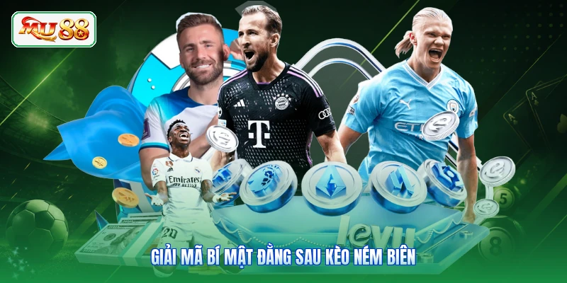 Giải mã bí mật đằng sau kèo ném biên