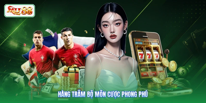 Hàng trăm bộ môn cược phong phú