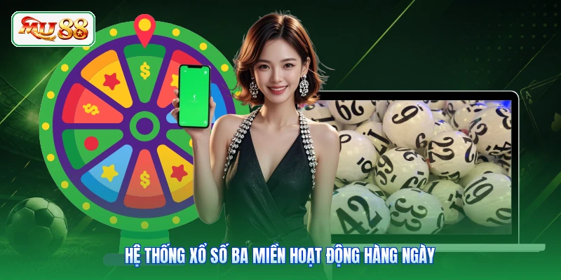 Hệ thống xổ số ba miền hoạt động hàng ngày