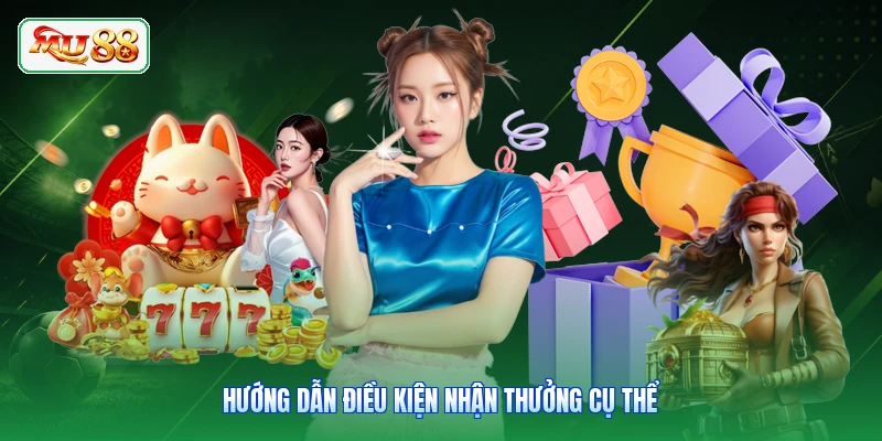 Hướng dẫn điều kiện nhận thưởng cụ thể