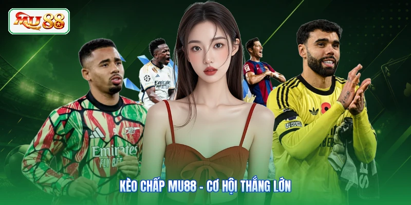 Kèo Chấp MU88 - Cơ Hội Thắng Lớn