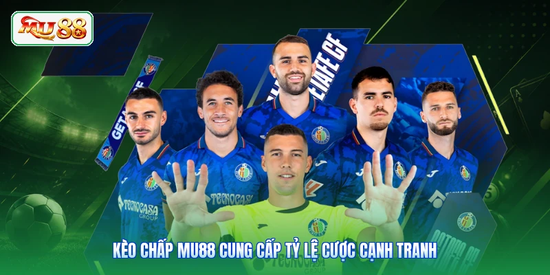 Kèo chấp MU88 cung cấp tỷ lệ cược cạnh tranh