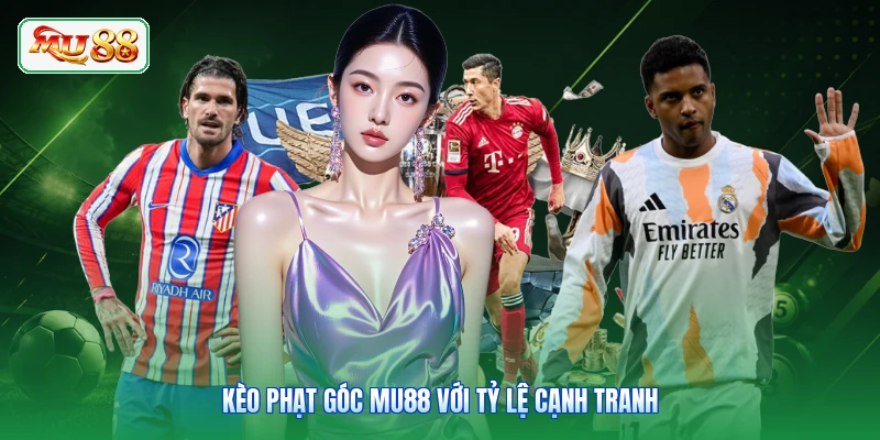 Kèo phạt góc MU88 với tỷ lệ cạnh tranh
