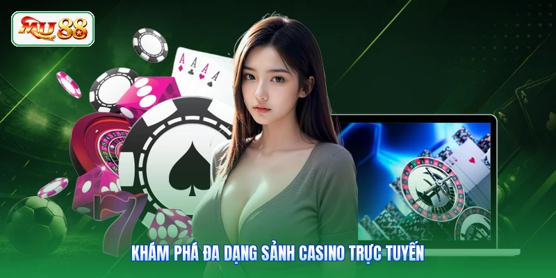 Khám phá đa dạng sảnh casino trực tuyến