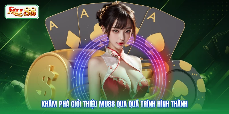 Khám phá giới thiệu MU88 qua quá trình hình thành