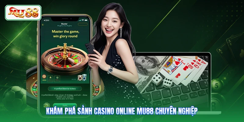 Khám phá sảnh casino online MU88 chuyên nghiệp