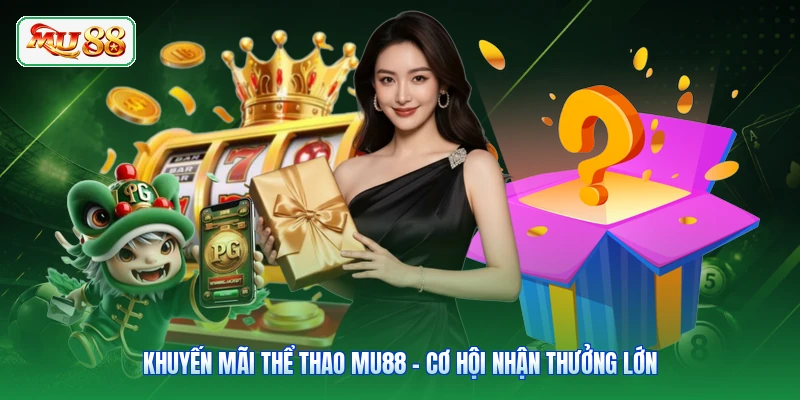 Khuyến Mãi Thể Thao MU88 - Cơ Hội Nhận Thưởng Lớn