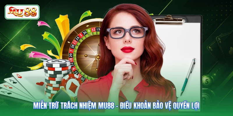 Miễn Trừ Trách Nhiệm MU88 - Điều Khoản Bảo Vệ Quyền Lợi