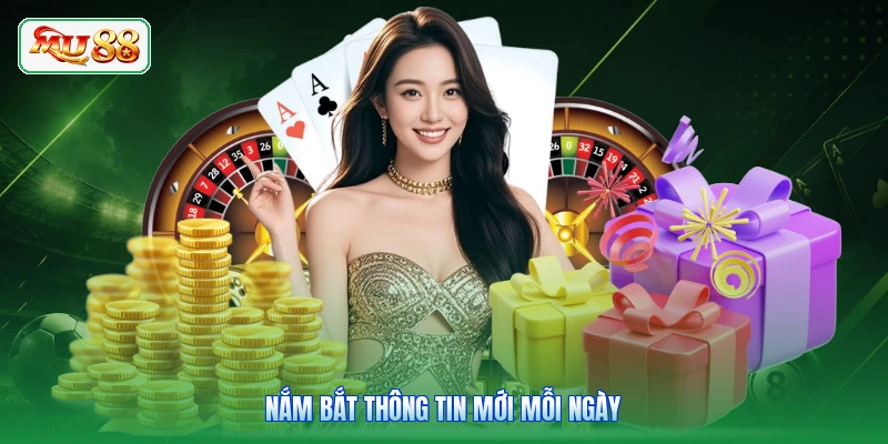 Nắm bắt thông tin mới mỗi ngày
