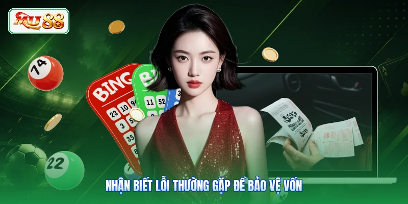 Nhận biết lỗi thường gặp để bảo vệ vốn