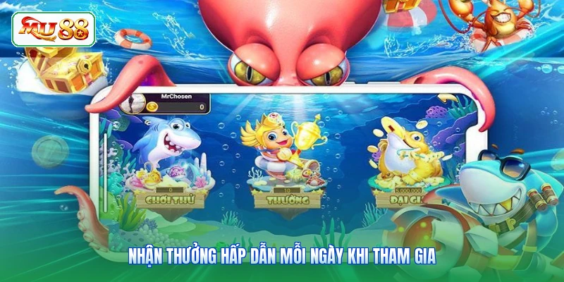 Nhận thưởng hấp dẫn mỗi ngày khi tham gia