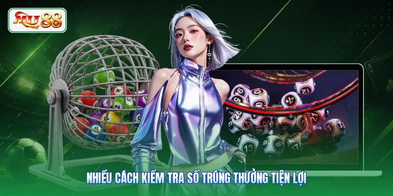 Nhiều cách kiểm tra số trúng thưởng tiện lợi