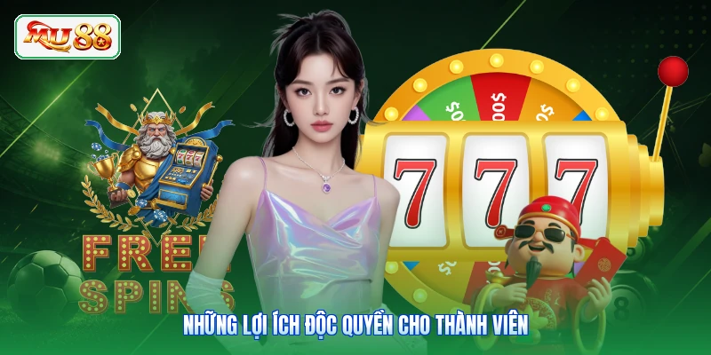 Những lợi ích độc quyền cho thành viên