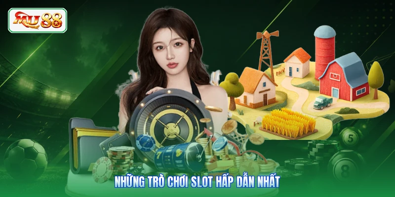 Những trò chơi slot hấp dẫn nhất