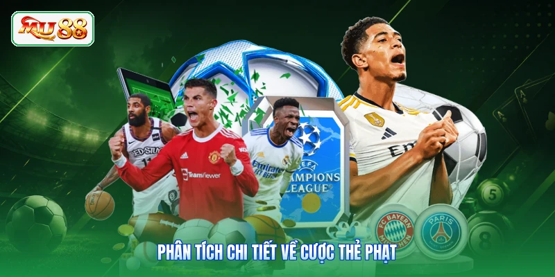 Phân tích chi tiết về cược thẻ phạt