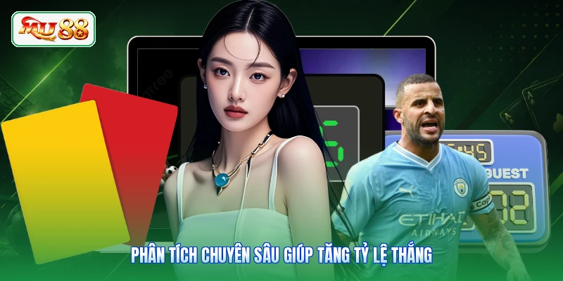 Phân tích chuyên sâu giúp tăng tỷ lệ thắng