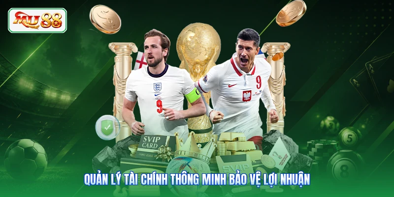 Quản lý tài chính thông minh bảo vệ lợi nhuận