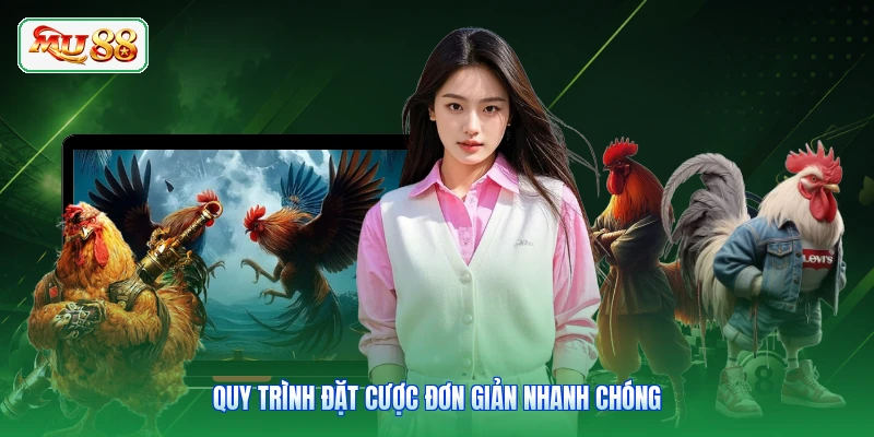 Quy trình đặt cược đơn giản nhanh chóng