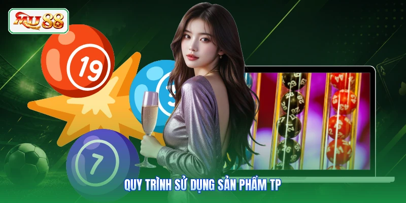 Quy trình sử dụng sản phẩm TP