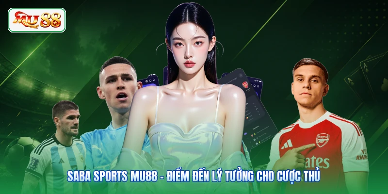 Saba Sports MU88 - Điểm Đến Lý Tưởng Cho Cược Thủ