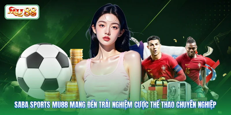 Saba Sports MU88 mang đến trải nghiệm cược thể thao chuyên nghiệp