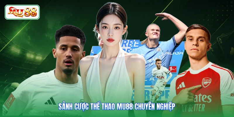 Sảnh cược thể thao MU88 chuyên nghiệp