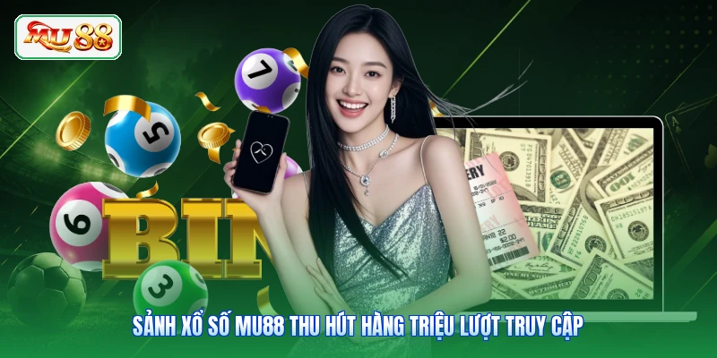 Sảnh xổ số MU88 thu hút hàng triệu lượt truy cập