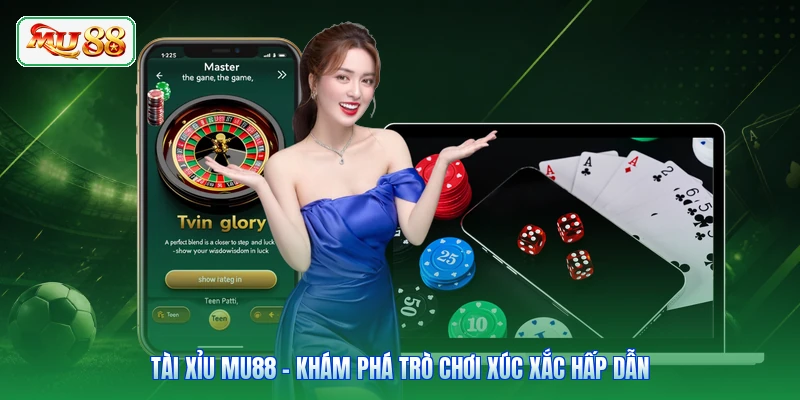 Tài Xỉu MU88 - Khám Phá Trò Chơi Xúc Xắc Hấp Dẫn