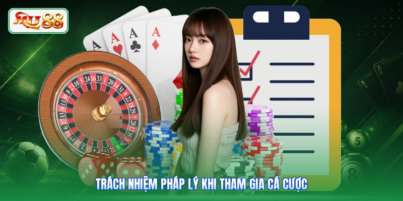 Trách nhiệm pháp lý khi tham gia cá cược