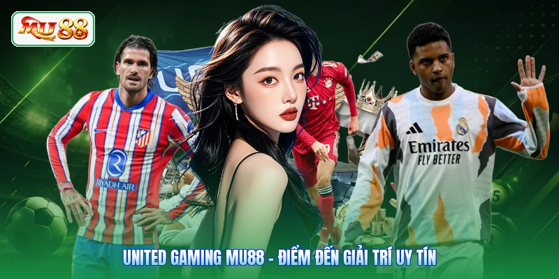 United Gaming MU88 - Điểm Đến Giải Trí Uy Tín