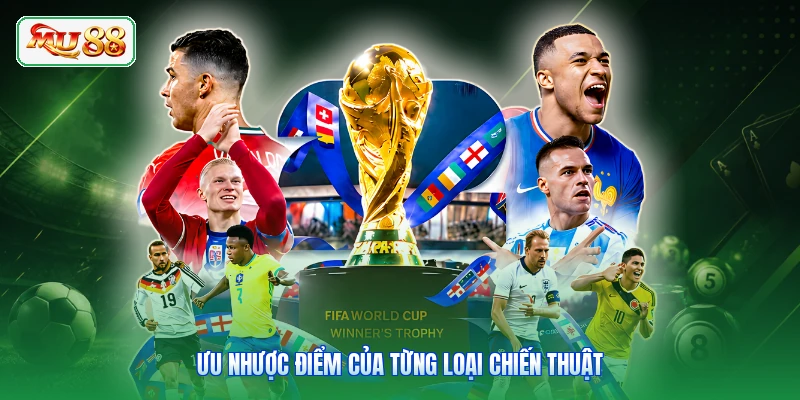 Ưu nhược điểm của từng loại chiến thuật