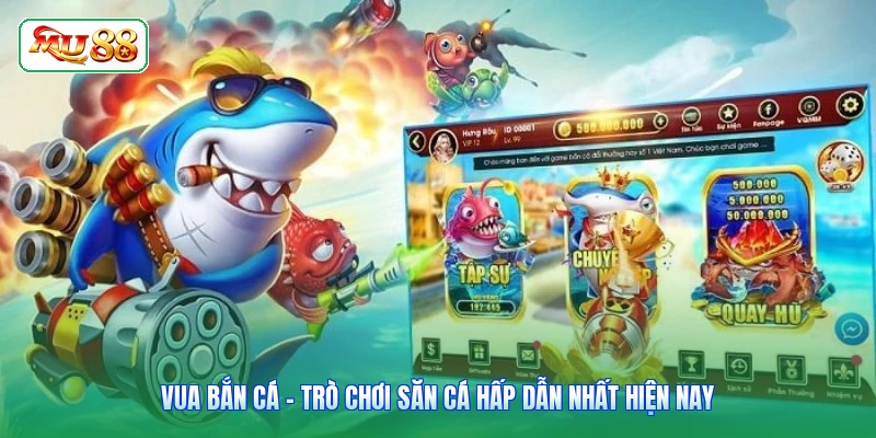 Vua Bắn Cá - Trò Chơi Săn Cá Hấp Dẫn Nhất Hiện Nay