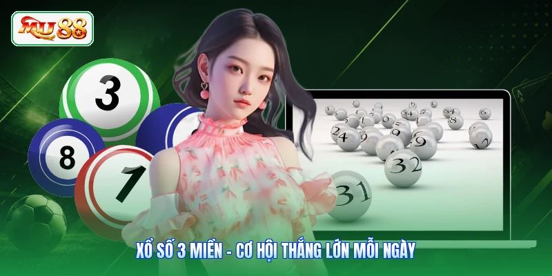 Xổ Số 3 Miền - Cơ Hội Thắng Lớn Mỗi Ngày